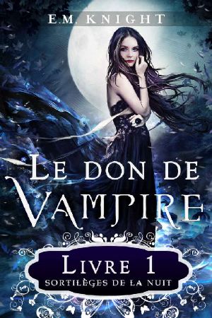 [The Vampire Gift 01] • Sortilèges de la nuit